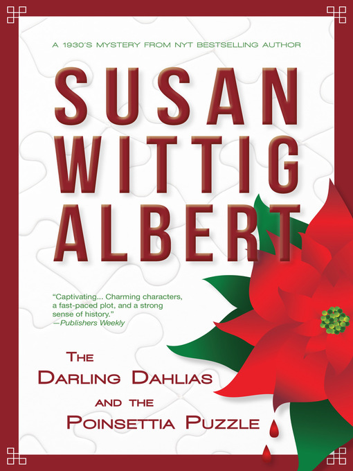 Title details for The Darling Dahlias and the Poinsettia Puzzle by Susan Wittig Albert - Available